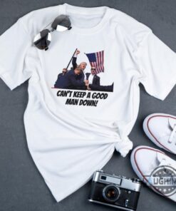 Cant Keep A Good Man Down Meme Shirt Trump Gif Tee 2024 Donald Trump Get Shot Shirts Trump Rally Shot Tshirt Sweatshirt Hoodie Cant Keep A Good Man Down Meme Shirt Trump Gif Tee 2024 Donald Trump Get Shot Shirts Trump Rally Shot Tshirt Sweatshirt Hoodie