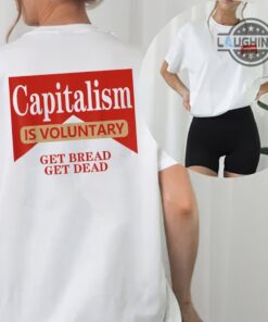 Capitalism Is Voluntary Shirt Sweatshirt Hoodie Get Bread Get Dead Tshirt Reddit Capitalism Is Voluntary Shirt Capitalism Is Voluntary Shirt Sweatshirt Hoodie Get Bread Get Dead Tshirt Reddit Capitalism Is Voluntary Shirt