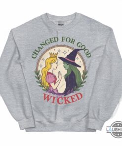 Changed For Good Wicked T Shirt Sweatshirt Hoodie Changed For Good Wicked T Shirt Sweatshirt Hoodie
