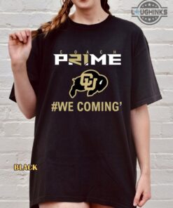 Colorado Buffaloes Tshirt Sweatshirt Hoodie Long Sleeve Short Sleeve Shirts Coach Prime Shirt We Coming Graphic Tee Men Women Cu Boulder Vintage Shirt