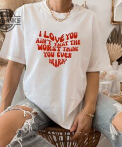 Cruel Summer Shirt I Love You Aint That The Worst Shirt Cruel Summer Album Taylor Shirt Taylor Outfit Swiftie Outfit Mens Womens Tshirt Sweatshirt Hoodie Cruel Summer Shirt I Love You Aint That The Worst Shirt Cruel Summer Album Taylor Shirt Taylor Outfit Swiftie Outfit Mens Womens Tshirt Sweatshirt Hoodie