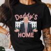 Daddys Home Trump 2024 Shirt Patriotic Design For President Donald Trump Supporters