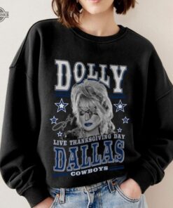 Dallas Cowboys Dolly Parton Shirt Sweatshirt Hoodie Mens Womens Funny Football Cheerleading Shirts Dolly Signature Arlington Tshirt Live Thanksgiving Day Gift