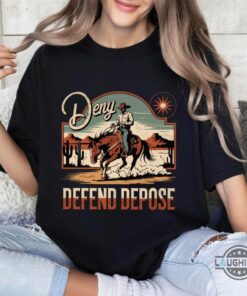 Deny Defend Depose Cowboy Shirt