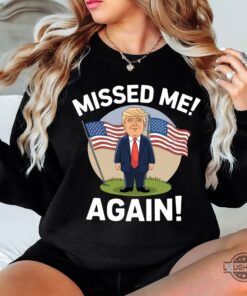 Donald Trump Missed Me Again Shirt Trump Golfing Second Assassination Attempt Tshirt Bulletproof Pro Trump Tee Donald Trump Missed Me Again Shirt Trump Golfing Second Assassination Attempt Tshirt Bulletproof Pro Trump Tee