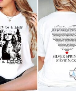 Dont Be A Lady Be A Legend Stevie Nicks Shirt Silver Springs Tee Double Sided Design Dont Be A Lady Be A Legend Stevie Nicks Shirt Silver Springs Tee Double Sided Design