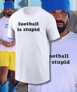 Drake Football Is Stupid Shirt Drake Football Is Stupid Shirt