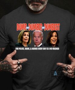 Dumb And Dumber And Dumbest Shirt Pelosi Biden And Harris Every Day Is A No Brainer Tee Dumb And Dumber And Dumbest Shirt Pelosi Biden And Harris Every Day Is A No Brainer Tee