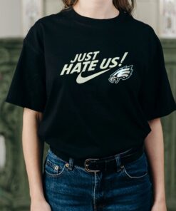 Eagles Just Hate Us Shirt Sweatshirt Hoodie Long Sleeve Short Sleeve Mens Womens Kids Nike Philadelphia Eagles Football Shirts Green Eagles Shirt Travis Kelce