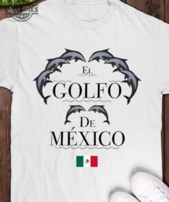El Golfo De Mexico Shirt El Golfo De Mexico Shirt
