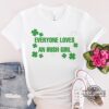 Everyone Loves An Irish Girl Shirt Sweatshirt Hoodie Mens Womens Kids Celebrity Inspired Tee St Patricks Day Shirts Lucky Shamrock Tshirt St Pattys Day Gift