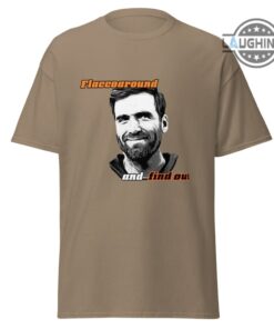 Flacco Around And Find Out Shirt Sweatshirt Hoodie Mens Womens Flaccoaround Tee Joe Flacco Cleveland Browns Football Tshirt Funny Nfl Gift For Fans Flacco Around And Find Out Shirt Sweatshirt Hoodie Mens Womens Flaccoaround Tee Joe Flacco Cleveland Browns Football Tshirt Funny Nfl Gift For Fans