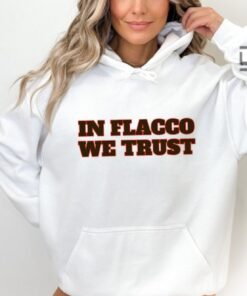 Flacco Browns Shirt Sweatshirt Hoodie Mens Womens In Flacco We Trust Funny Tshirt Joe Flacco Cleveland Browns Football Tee Shirts Game Day Gift For Browns Fan Flacco Browns Shirt Sweatshirt Hoodie Mens Womens In Flacco We Trust Funny Tshirt Joe Flacco Cleveland Browns Football Tee Shirts Game Day Gift For Browns Fan