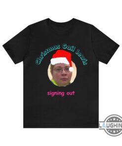 Gail Lewis Walmart Shirt Sweatshirt Hoodie Mens Womens Funny Christmas I Miss Gail Lewis Funny Tiktok Meme Shirts Signing Out