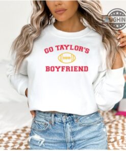 Go Taylors Boyfriend Shirt Sweatshirt Hoodie Mens Womens Taylor Swift And Travis Kelce Shirts Kansas City Chiefs Funny T Shirt Tiktok Travis Kelce Taylor Swift Outfit Go Taylors Boyfriend Shirt Sweatshirt Hoodie Mens Womens Taylor Swift And Travis Kelce Shirts Kansas City Chiefs Funny T Shirt Tiktok Travis Kelce Taylor Swift Outfit