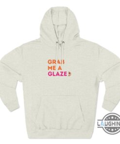 Grab Me A Glazed Hoodie Tshirt Sweatshirt Hoodie Mens Womens Grab Me A Glazed Dunkin Donuts Shirts Ben Affleck New Superbowl Ad Tee Grab Me A Glazed Hoodie Tshirt Sweatshirt Hoodie Mens Womens Grab Me A Glazed Dunkin Donuts Shirts Ben Affleck New Superbowl Ad Tee