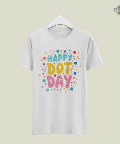 Happy Dot Day Shirt Sweatshirt Hoodie 2023 Unique Dot Day Outfits Dot Day Shirt Mens Womens Kids Youth International Dot Day T Shirt Ideas The Dot Tshirt Happy Dot Day Shirt Sweatshirt Hoodie 2023 Unique Dot Day Outfits Dot Day Shirt Mens Womens Kids Youth International Dot Day T Shirt Ideas The Dot Tshirt