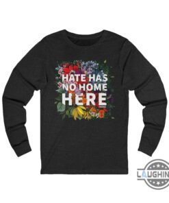 Hate Has No Home Here Shirt