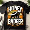 Honey Badger Don T Care T Shirt Honey Badger Doesnt Give A Shirts Sweatshirts Hoodies Mens Womens Funny Honey Badger Dont Care Quotes Original Tshirt