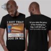 I Got That Dog In Me Costco Shirt Sweatshirt Hoodie Mens Womens Double Sided Hot Dog Shirts Variant Keep 150 Dank Meme Shirt Funny Gift Kirkland Signature