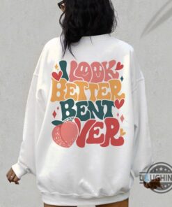 I Look Better Bent Over Hoodie Tshirt Sweatshirt Mens Womens Trendy Funny Sayings On Back Shirts Peach Booty Shirt Gym Lover Gift Fitness Workout Tee I Look Better Bent Over Hoodie Tshirt Sweatshirt Mens Womens Trendy Funny Sayings On Back Shirts Peach Booty Shirt Gym Lover Gift Fitness Workout Tee