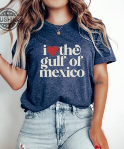 I Love The Gulf Of Mexico Shirt I Love The Gulf Of Mexico Shirt