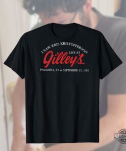 I Saw Kris Kristofferson Live At Gilleys T Shirt Sweatshirt Hoodie Worn By Brian Fairbanks I Saw Kris Kristofferson Live At Gilleys T Shirt Sweatshirt Hoodie Worn By Brian Fairbanks