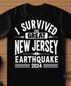 I Survived The Great New Jersey Earthquake 2024 Tshirt I Survived The Great New Jersey Earthquake 2024 Tshirt