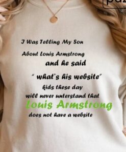 I Was Telling My Son About Louis Armstrong Shirt I Was Telling My Son About Louis Armstrong Sweatshirt I Was Telling My Son About Louis Armstrong Hoodie I Was Telling My Son About Louis Armstrong Shirt I Was Telling My Son About Louis Armstrong Sweatshirt I Was Telling My Son About Louis Armstrong Hoodie