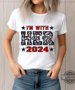 Im With Her Shirt Kamala Harris For President 2024 T Shirt Sweatshirt Hoodie