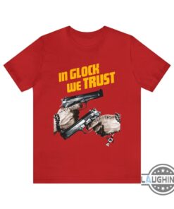 In Glock We Trust T Shirt Sweatshirt Hoodie Mens Womens Boondock Saints Shirts Key Glock In Glock We Trust Tee Gun Laws Trending Tshirt Gun Protection Gift In Glock We Trust T Shirt Sweatshirt Hoodie Mens Womens Boondock Saints Shirts Key Glock In Glock We Trust Tee Gun Laws Trending Tshirt Gun Protection Gift