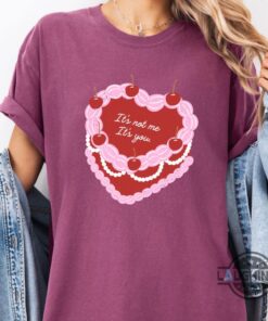 Its Not Me Its You Heart Cake Valentines Day Shirt For Her