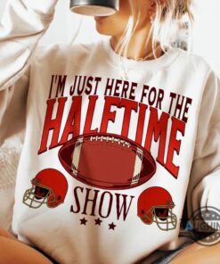 Just Here For Halftime Show Football Superbowl Shirt 2025 Just Here For Halftime Show Football Superbowl Shirt 2025