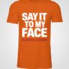 Kamala Harris Well Donald Say It To My Face Shirt Harris Stated To Donald Trump Funny Meme Shirts