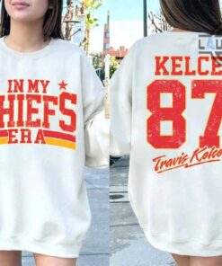 Kc Chiefs Sweatshirt Tshirt Hoodie Womens Mens Double Sided Vintage Kansas City Chiefs Crewneck Football Shirts In My Chiefs Era Travis Kelce 87 Jersey Number T Shirt Kc Chiefs Sweatshirt Tshirt Hoodie Womens Mens Double Sided Vintage Kansas City Chiefs Crewneck Football Shirts In My Chiefs Era Travis Kelce 87 Jersey Number T Shirt