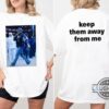 Kendrick Lamar Keep Them Away From Me Shirt Say Drake