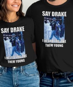 Kendrick Lamar Say Drake I Heard You Like Them Young Tee Kendrick Lamar Say Drake I Heard You Like Them Young Tee