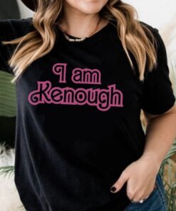 Kenough Sweatshirt Hoodie T Shirt You Are Enough Sweatshirt Barbie Sweatshirt I Am Kenough Hoodie Barbie Keough Barbie Movie 2023 Ken Shirt I Am Kenough Sweatshirt