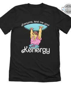 Lend Me Your Kenergy Shirt Unique I Am Kenough Shirt Ken Shirt Kenergy Hoodie Keough Hoodie Kenergy Sweatshirt Kenergy Ryan Gosling T Shirt