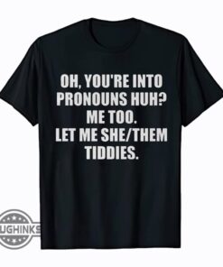 Let Me She Them Tiddies Shirt Sweatshirt Hoodie Mens Womens Kids Oh Youre Into Pronouns Huh Me Too Meme Tshirts Funny Pronouns Pun Humor Shirt Let Me She Them Tiddies Shirt Sweatshirt Hoodie Mens Womens Kids Oh Youre Into Pronouns Huh Me Too Meme Tshirts Funny Pronouns Pun Humor Shirt