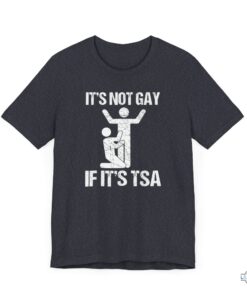 Lgbt Funny Its Not Gay If Its Tsa Shirt Lgbt Funny Its Not Gay If Its Tsa Shirt