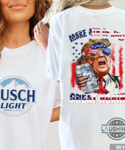 Make 4Th Of July Great Again Busch Light Shirt Sweatshirt Hoodie President Donald Trump Holding A Beer Funny Shirts Patriotic Americana Style Make 4Th Of July Great Again Busch Light Shirt Sweatshirt Hoodie President Donald Trump Holding A Beer Funny Shirts Patriotic Americana Style