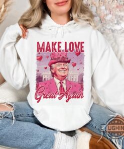 Make Love Great Again Funny Trump Valentines Shirt Make Love Great Again Funny Trump Valentines Shirt