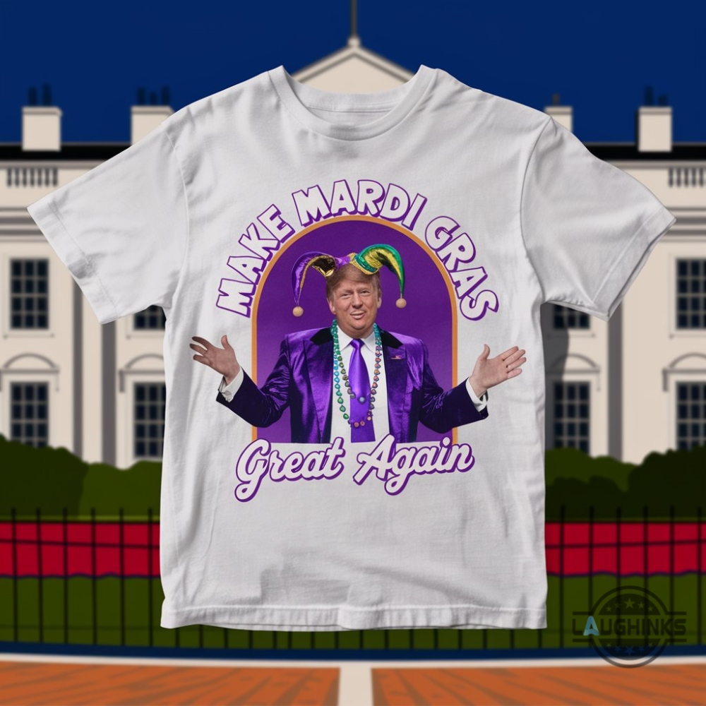 Make Mardi Gras Great Again Trump Shirt Make Mardi Gras Great Again Trump Shirt