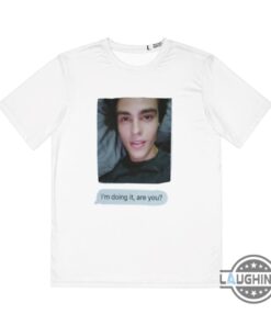 Marcus Ginny And Georgia Im Doing It Are You Meme Funny Shirt Marcus Ginny And Georgia Im Doing It Are You Meme Funny Shirt
