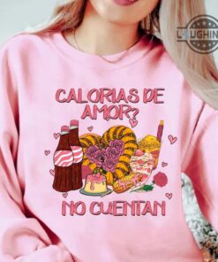 Mexican Valentine Shirt For Man Woman Calorias De Amor No Cuentan Tshirt Sweatshirt Hoodie Mexico Funny Tee Valentines Day Gift Calories Of Love Dont Count Mexican Valentine Shirt For Man Woman Calorias De Amor No Cuentan Tshirt Sweatshirt Hoodie Mexico Funny Tee Valentines Day Gift Calories Of Love Dont Count