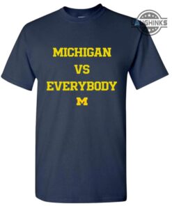 Michigan Versus Everybody Shirt Sweatshirt Hoodie Mens Womens Michigan Vs Everybody Shirts Wolverines Football Tshirt Michigan Against Everybody Tee Michigan Versus Everybody Shirt Sweatshirt Hoodie Mens Womens Michigan Vs Everybody Shirts Wolverines Football Tshirt Michigan Against Everybody Tee
