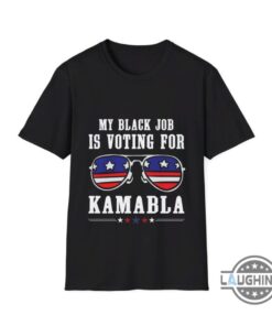 My Black Job Is Voting For Kamabla Shirt Funny Kamala Harris Donald Trump 2024 Shirts My Black Job Is Voting For Kamabla Shirt Funny Kamala Harris Donald Trump 2024 Shirts