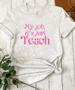 My Job Is Teach Shirt Barbie Font Tshirt Funny Teacher Shirts My Job Its Just Teach T Shirt Teacher Gifts First Day Of School Gifts For Teachers Barbie Teacher Shirt