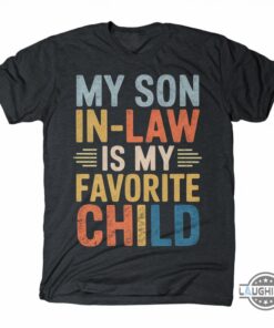 My Son In Law Is My Favorite Child Shirt